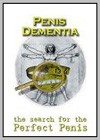 Penis Dementia: The Search for the Perfect Penis